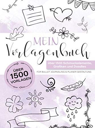Vorlagenbuch: über 1500 Vorlagen für dein Bullet Journal | Planer | Kawaii Doodles | Schmuckelemente | Layout Elemente | easy Setups | Journal ... Tiere, Einhorn, Essen und Trinken,...