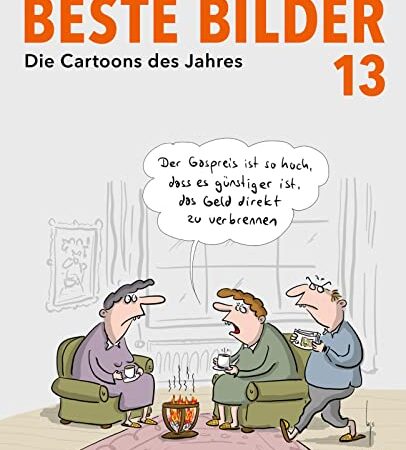 Beste Bilder 13 - Die Cartoons des Jahres 2022: Der satirische Jahresrückblick mit Karikaturen zu Politik, Gesellschaft und höherem Blödsinn (Beste Bilder – Die Cartoons des Jahres)
