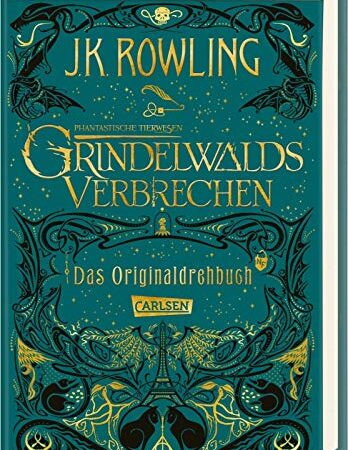 Phantastische Tierwesen: Grindelwalds Verbrechen (Das Originaldrehbuch) (Phantastische Tierwesen und wo sie zu finden sind: Die Originaldrehbücher)