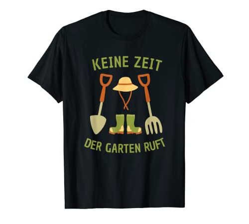 Keine Zeit der Garten ruft, Gärtner Natur Pflanzen T-Shirt