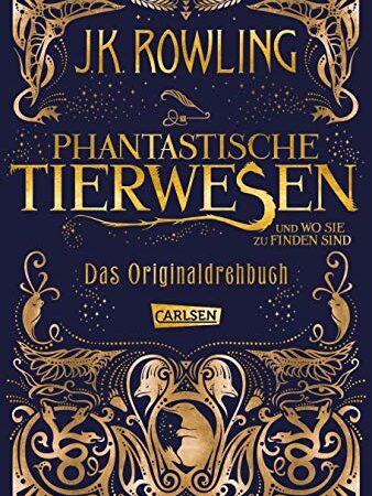 Phantastische Tierwesen und wo sie zu finden sind: Das Originaldrehbuch (Phantastische Tierwesen und wo sie zu finden sind: Die Originaldrehbücher)
