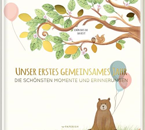 Babyalbum - UNSER ERSTES GEMEINSAMES JAHR: Die schönsten Momente und Erinnerungen - ein bezauberndes Erinnerungsalbum zur Geburt (PAPERISH Kinderbuch)