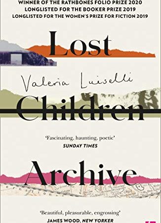 Lost Children Archive: WINNER OF THE DUBLIN LITERARY AWARD 2021